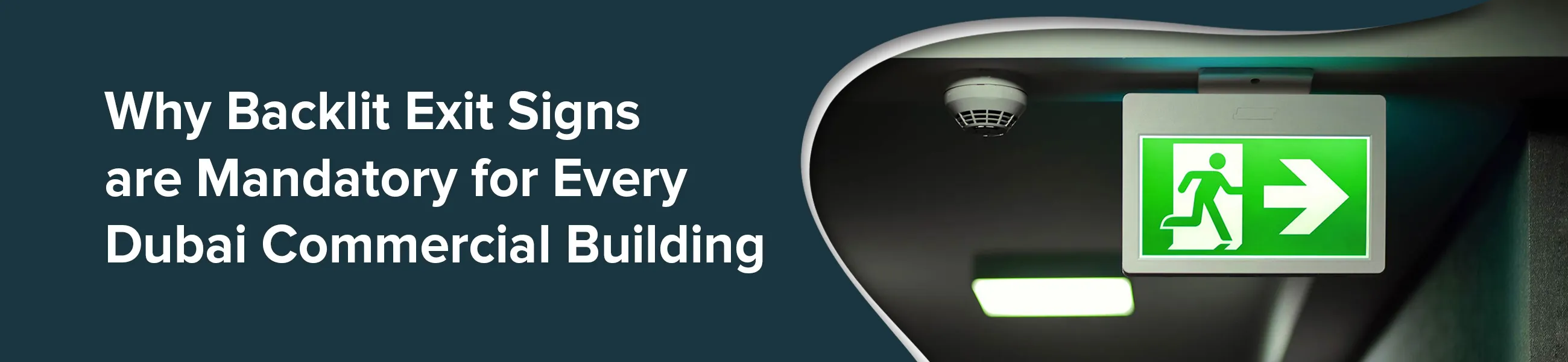 Why Backlit Exit Signs are Mandatory for Every Dubai Commercial Building