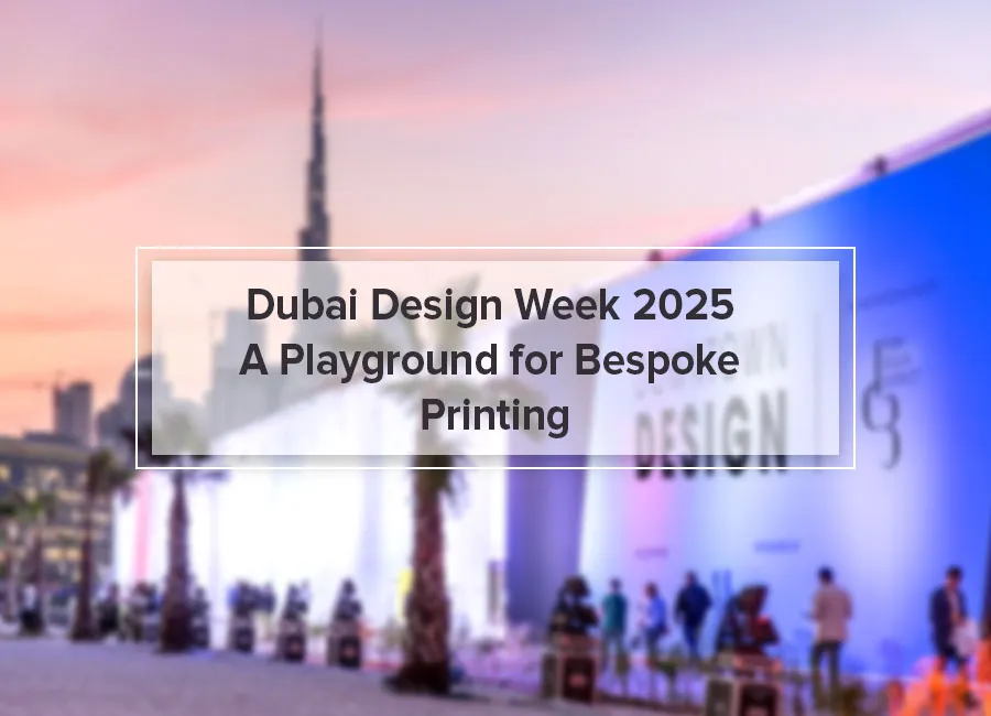 Dubai Design Week 2025: How Bespoke Printing Brings 'In the Details' to Life