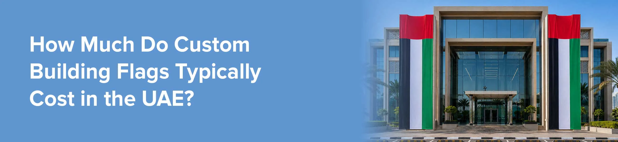How Much Do Custom Building Flags Typically Cost in the UAE?