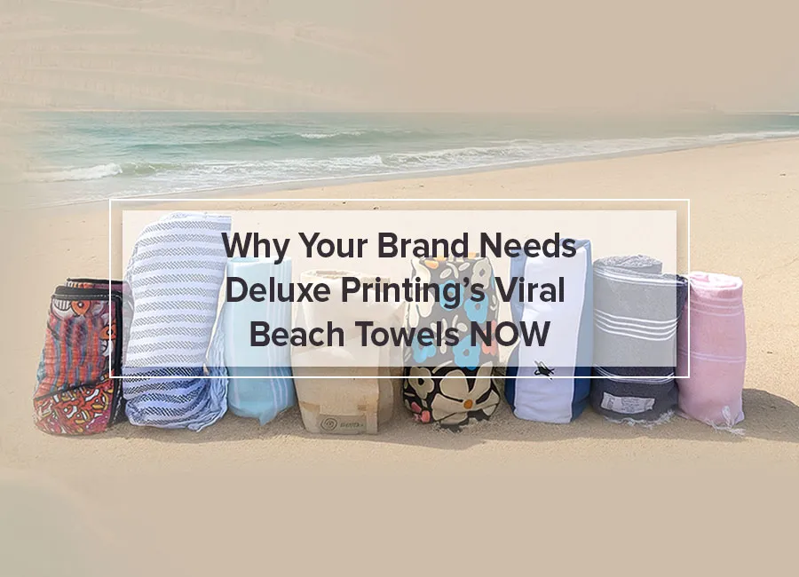 Why Your Brand Needs Deluxe Printing's Viral Beach Towels NOW