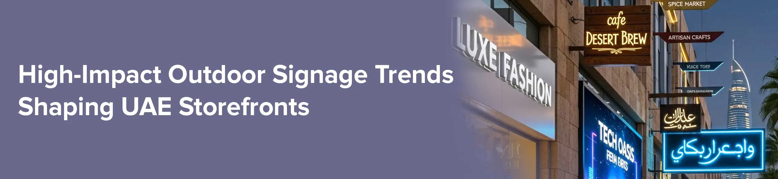 The High-Impact Outdoor Signage Trends Making UAE Storefronts Impossible to Ignore