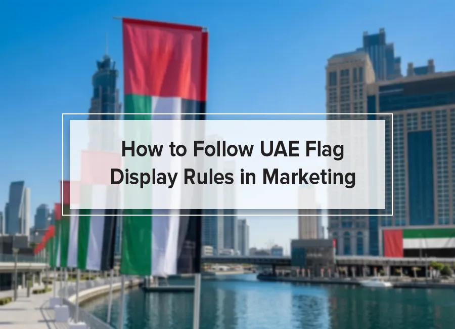 How to Follow UAE Flag Display Rules in Marketing