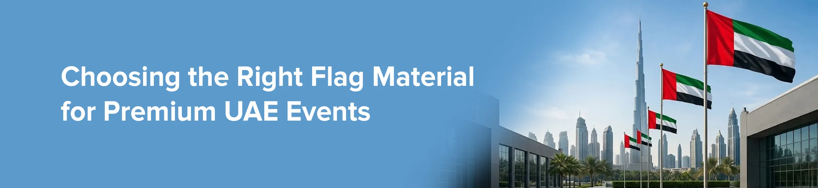 Choosing the Right Flag Material for Premium UAE Events