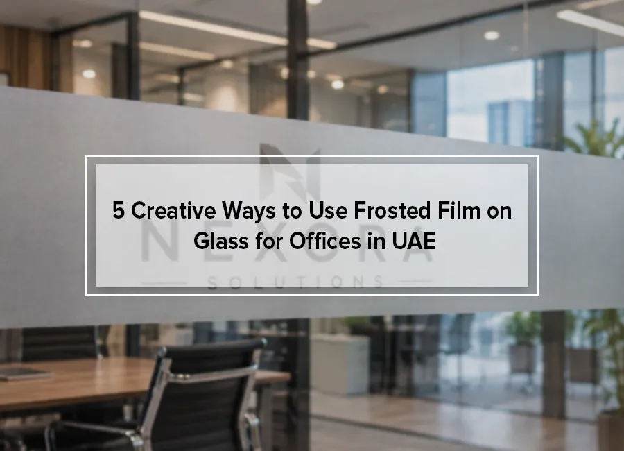 5 Creative Ways to Use Frosted Film on Glass for Offices in UAE