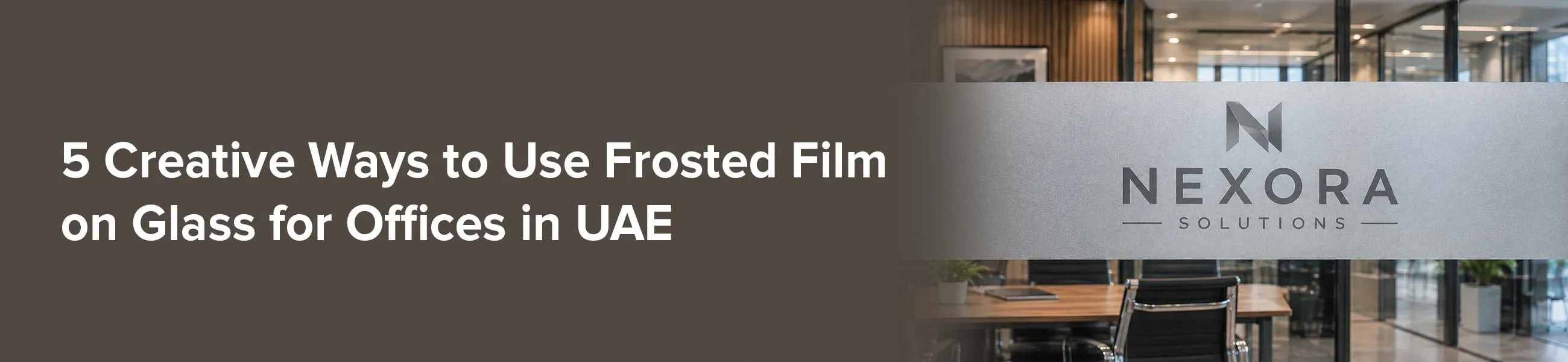  5 Creative Ways to Use Frosted Film on Glass for Offices in UAE