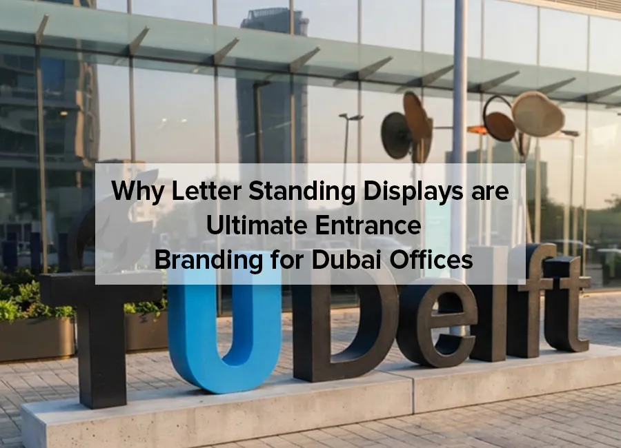 Why Letter Standing Displays are Ultimate Entrance Branding for Dubai Offices