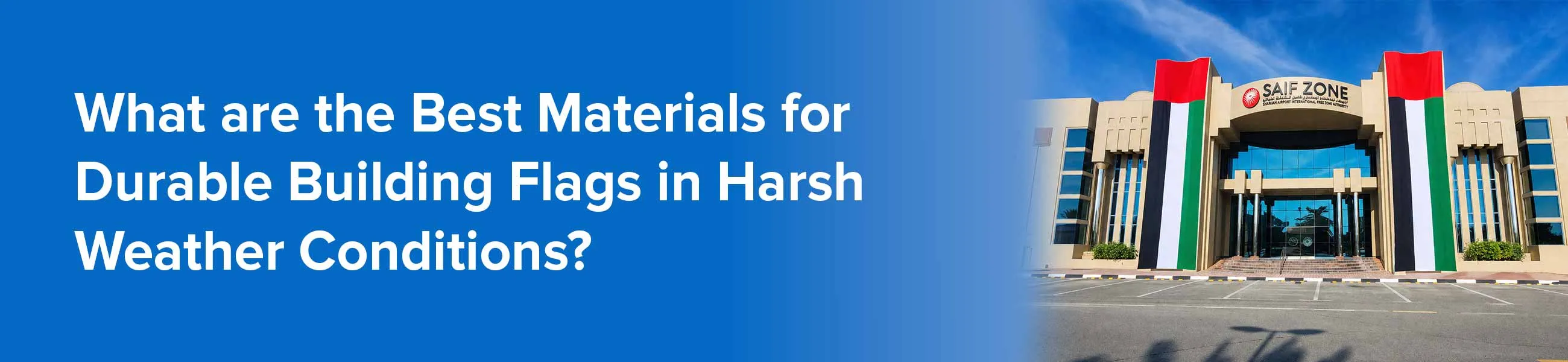 What are the Best Materials for Durable Building Flags in Harsh Weather Conditions?