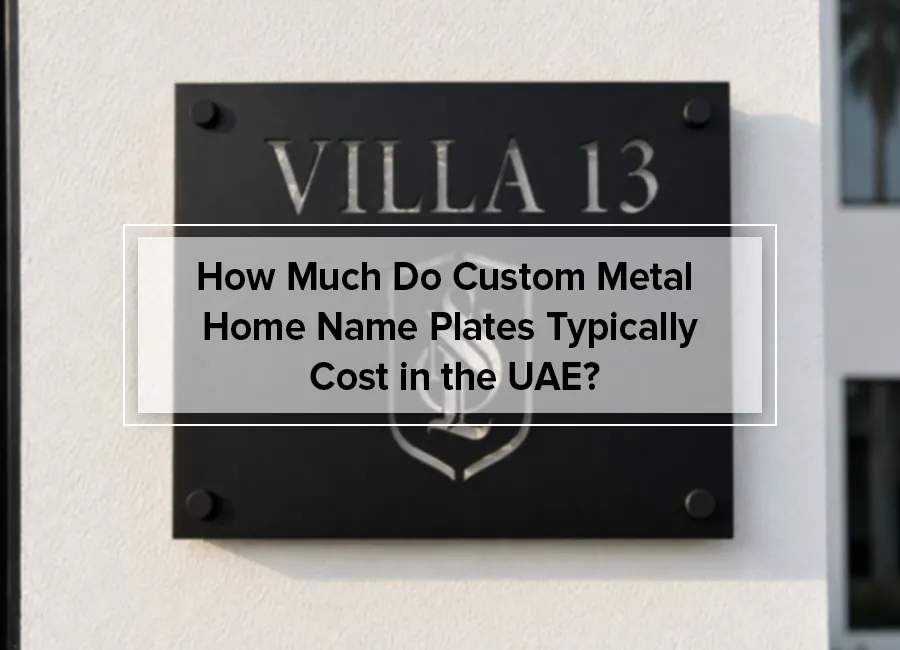 How Much Do Custom Metal Home Name Plates Typically Cost in the UAE?