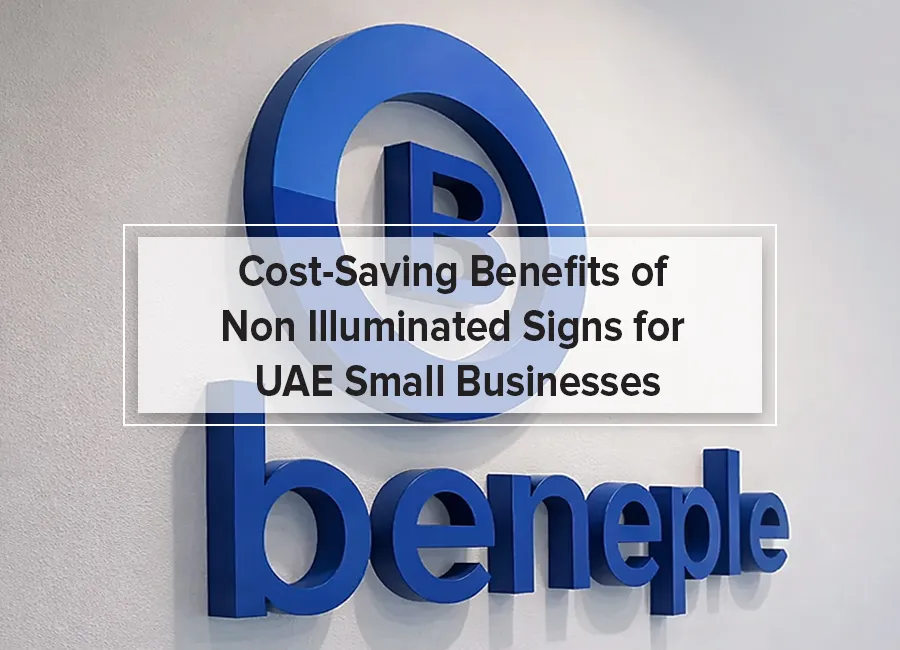 Cost-Saving Benefits of Non Illuminated Signs for UAE Small Businesses