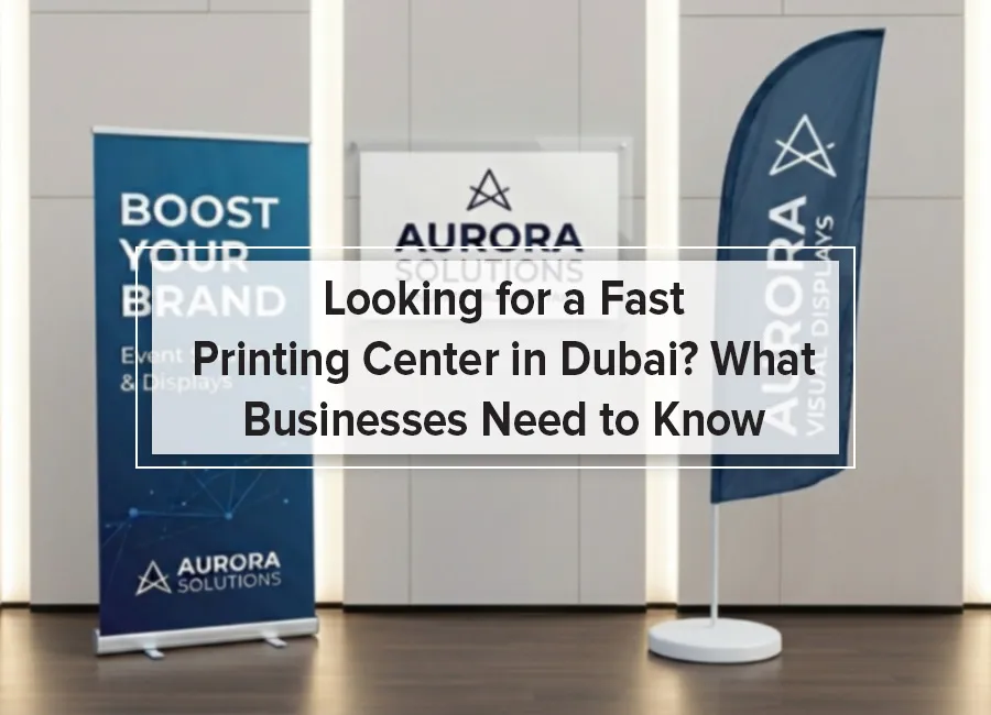 Looking for a Fast Printing Center in Dubai? What Businesses Need to Know