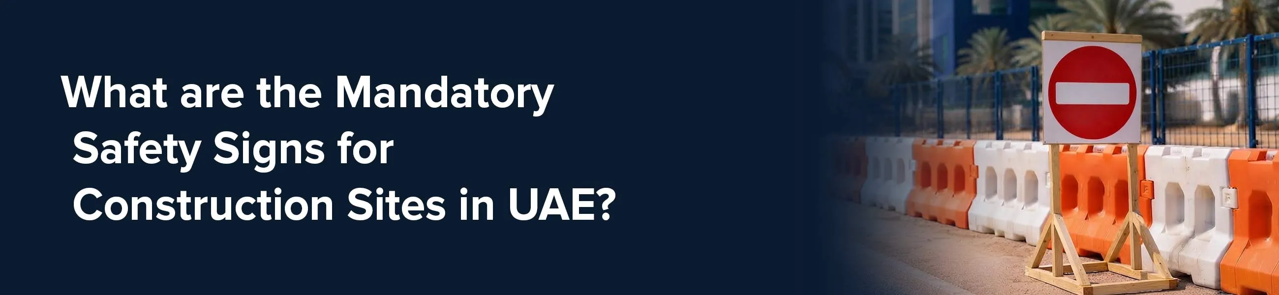 What are the Mandatory Safety Signs for Construction Sites in UAE?