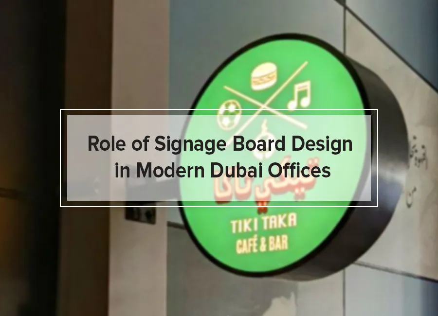 Role of Signage Board Design in Modern Dubai Offices