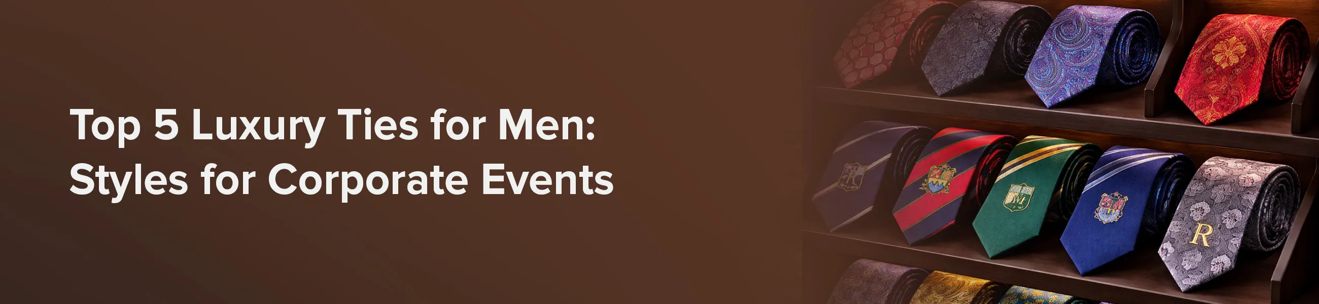 Top 5 Luxury Ties for Men: Styles for Corporate Events