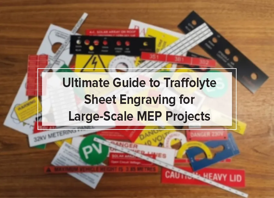 Ultimate Guide to Traffolyte Sheet Engraving for Large-Scale MEP Projects